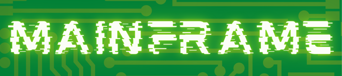 'MAINFRAME' is written in a digital, glitchy font on top of a green background representing a computer processing chip.